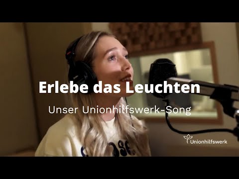 Erlebe das Leuchten - Unser Unionhilfswerk-Song